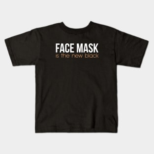 FACE MASK IS THE NEW BLACK Kids T-Shirt